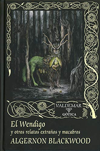 El Wendigo: Y otros relatos extraños y macabros (Gótica, Band 119) von Valdemar